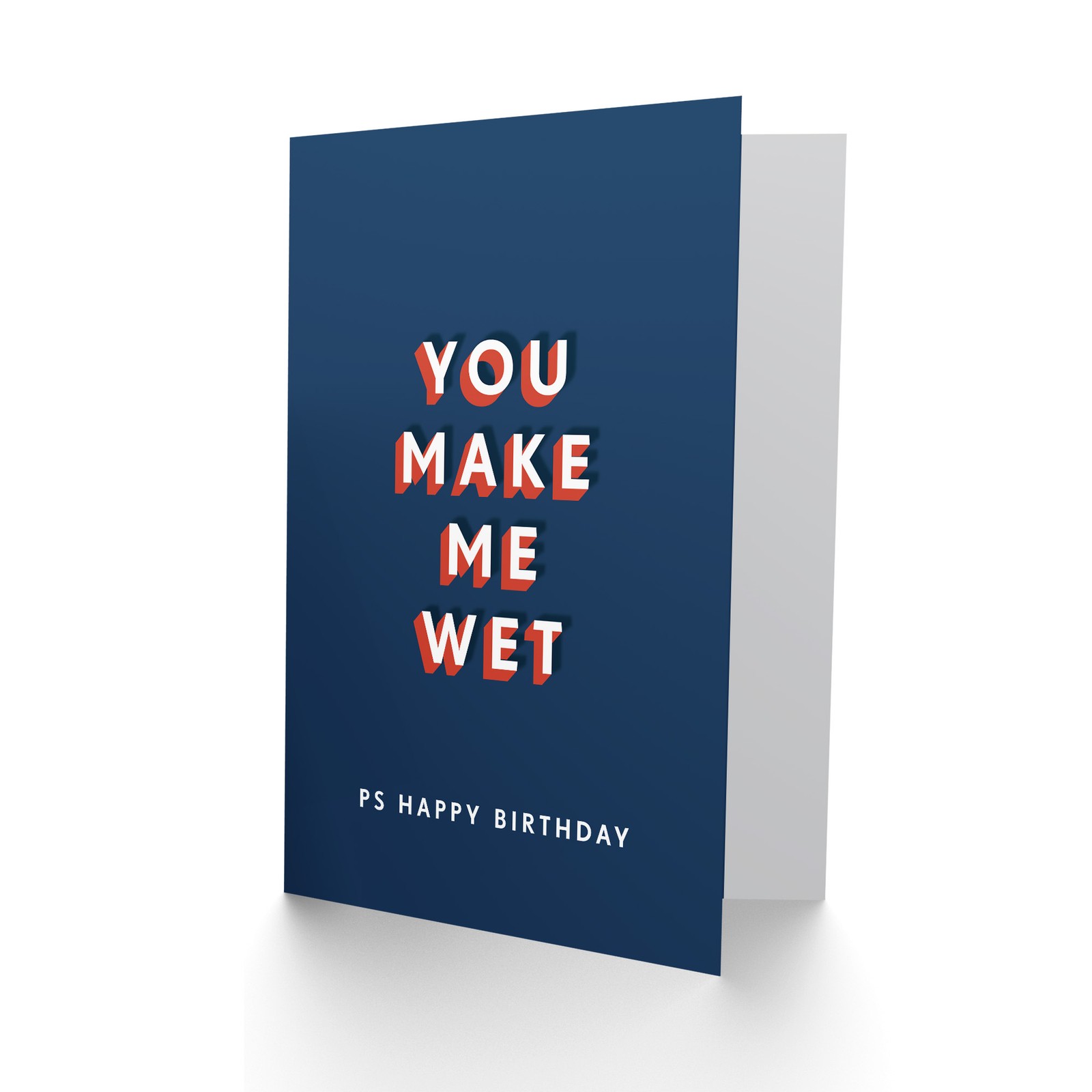 You Make Me Wet Modern Bold Adult Humour Birthday Card