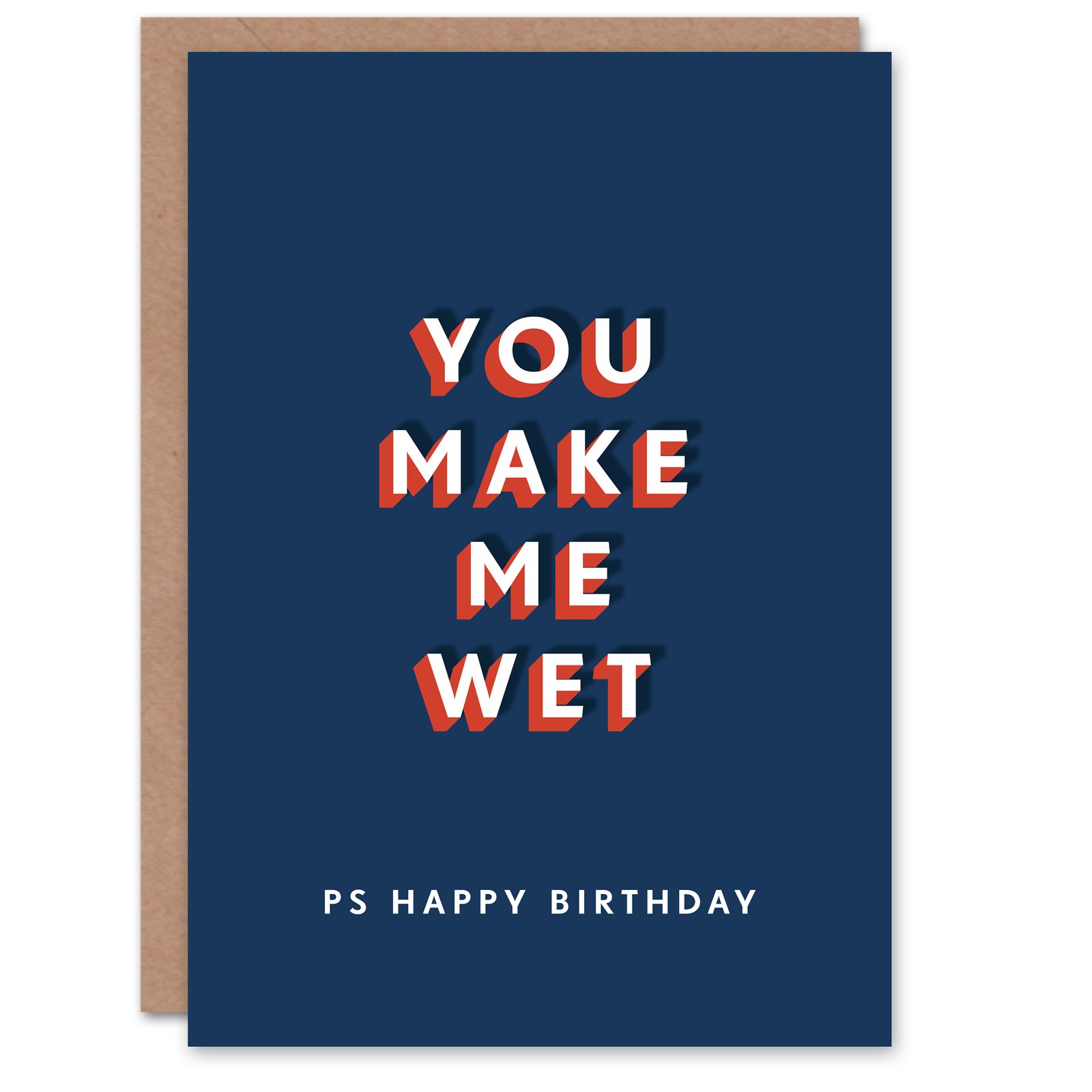 You Make Me Wet Modern Bold Adult Humour Birthday Card